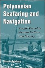 Polynesian Seafaring and Navigation: Ocean Travel in Anutan Culture and Society