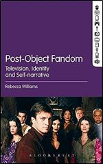 Post-Object Fandom: Television, Identity and Self-narrative