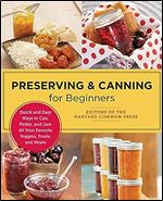 Preserving and Canning for Beginners: Quick and Easy Ways to Can, Pickle, and Jam All Your Favorite Veggies, Fruits, and Meats (New Shoe Press)