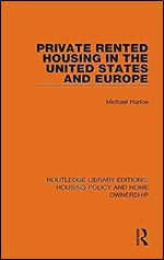 Private Rented Housing in the United States and Europe (Routledge Library Editions: Housing Policy and Home Ownership)