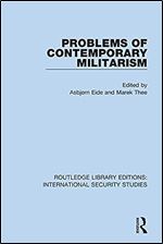 Problems of Contemporary Militarism (Routledge Library Editions: International Security Studies)