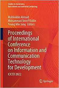 Proceedings of International Conference on Information and Communication Technology for Development: ICICTD 2022 (Studies in Autonomic, Data-driven and Industrial Computing)