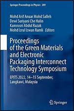 Proceedings of the Green Materials and Electronic Packaging Interconnect Technology Symposium: EPITS 2022, 14-15 September, Langkawi, Malaysia (Springer Proceedings in Physics, 289)