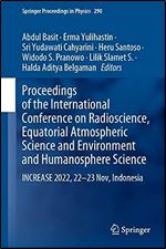 Proceedings of the International Conference on Radioscience, Equatorial Atmospheric Science and Environment and Humanosphere Science: INCREASE 2022, ... (Springer Proceedings in Physics, 290)