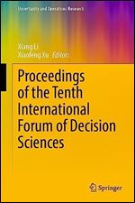 Proceedings of the Tenth International Forum of Decision Sciences (Uncertainty and Operations Research)