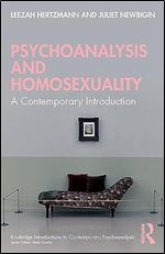 Psychoanalysis and Homosexuality: A Contemporary Introduction (Routledge Introductions to Contemporary Psychoanalysis)