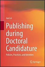Publishing during Doctoral Candidature: Policies, Practices, and Identities