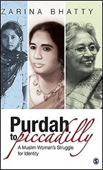 Purdah to Piccadilly: A Muslim Woman s Struggle for Identity