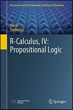 R-Calculus, IV: Propositional Logic (Perspectives in Formal Induction, Revision and Evolution)