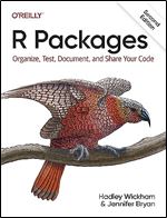 R Packages: Organize, Test, Document, and Share Your Code Ed 2