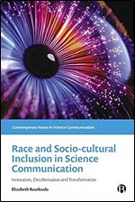 Race and Sociocultural Inclusion in Science Communication: Innovation, Decolonisation, and Transformation (Contemporary Issues in Science Communication)