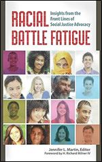 Racial Battle Fatigue: Insights from the Front Lines of Social Justice Advocacy
