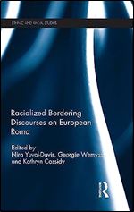 Racialized Bordering Discourses on European Roma (Ethnic and Racial Studies)