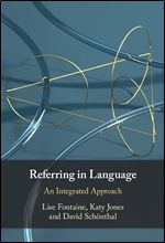 Referring in Language: An Integrated Approach