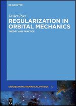 Regularization in Orbital Mechanics (De Gruyter Studies in Mathematical Physics, 42)