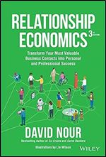 Relationship Economics: Transform Your Most Valuable Business Contacts Into Personal and Professional Success Ed 3