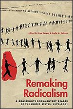 Remaking Radicalism: A Grassroots Documentary Reader of the United States, 1973 2001 (Since 1970: Histories of Contemporary America Ser.)