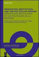 Reparation, Restitution, and the Politics of Memory / R paration, restitution et les politiques de la m moire: Perspectives from Cultural, Historical ... et des sciences culturelles (Issn, 3)