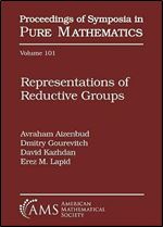 Representations of Reductive Groups (Proceedings of Symposia in Pure Mathematics) (Proceedings of Symposia in Pure Mathematics, 101)