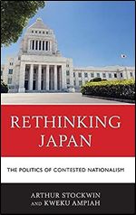 Rethinking Japan: The Politics of Contested Nationalism (New Studies in Modern Japan)
