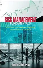 Risk Management Fundamentals: An introduction to risk management in the financial services industry in the 21st century