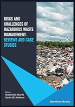 Risks and Challenges of Hazardous Waste Management: Reviews and Case Studies