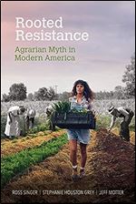 Rooted Resistance: Agrarian Myth in Modern America (Food and Foodways)