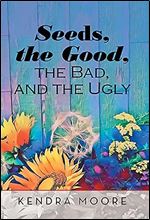 Seeds, the Good, the Bad, and the Ugly