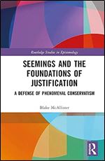 Seemings and the Foundations of Justification (Routledge Studies in Epistemology)