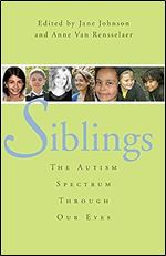 Siblings: The Autism Spectrum Through Our Eyes