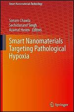 Smart Nanomaterials Targeting Pathological Hypoxia (Smart Nanomaterials Technology)