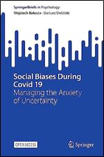 Social Biases During Covid 19: Managing the Anxiety of Uncertainty (SpringerBriefs in Psychology)