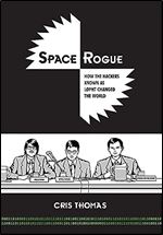 Space Rogue: How the Hackers Known as L0pht Changed the World