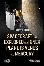 Spacecraft that Explored the Inner Planets Venus and Mercury (Springer Praxis Books)