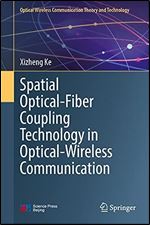 Spatial Optical-Fiber Coupling Technology in Optical-Wireless Communication (Optical Wireless Communication Theory and Technology)