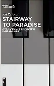 Stairway to Paradise: Jews, Blacks, and the American Music Revolution