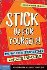 Stick Up for Yourself!: Every Kid s Guide to Personal Power and Positive Self-Esteem