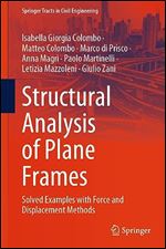 Structural Analysis of Plane Frames: Solved Examples with Force and Displacement Methods (Springer Tracts in Civil Engineering)