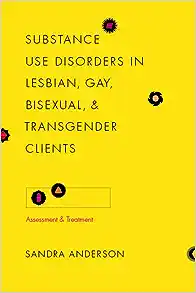 Substance Use Disorders in Lesbian, Gay, Bisexual, and Transgender Clients: Assessment and Treatment (Foundations of Social Work Knowledge Series)