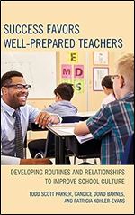 Success Favors Well-Prepared Teachers: Developing Routines & Relationships to Improve School Culture