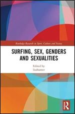 Surfing, Sex, Genders and Sexualities (Routledge Research in Sport, Culture and Society)