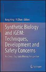 Synthetic Biology and iGEM: Techniques, Development and Safety Concerns: An Omics Big-data Mining Perspective