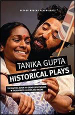 Tanika Gupta: Historical Plays: The Waiting Room Great Expectations The Empress Lions and Tigers (Oberon Modern Playwrights)