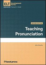Teaching Pronunciation, Revised Edition (English Language Teacher Development)
