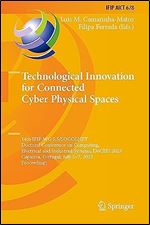 Technological Innovation for Connected Cyber Physical Spaces: 14th IFIP WG 5.5/SOCOLNET Doctoral Conference on Computing, Electrical and Industrial ... and Communication Technology, 678)