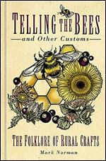 Telling the Bees and Other Customs: The Folklore of Rural Crafts