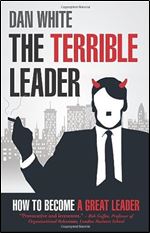 Terrible Leader: How to become a great leader