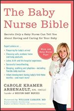 The Baby Nurse Bible: Secrets Only a Baby Nurse Can Tell You about Having and Caring for Your Baby