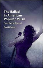 The Ballad in American Popular Music: From Elvis to Beyonc