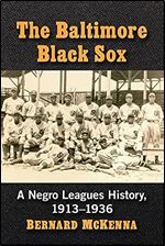 The Baltimore Black Sox: A Negro Leagues History, 1913-1936